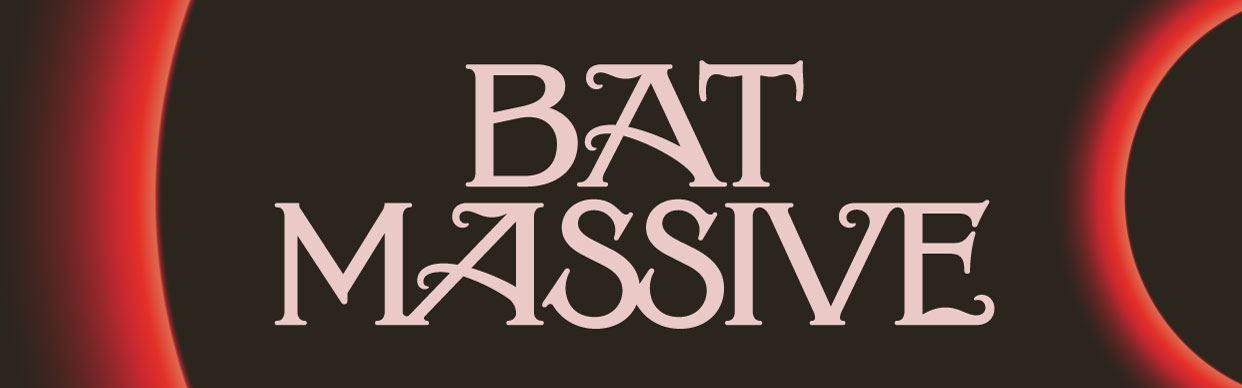 BAT MASSIVE
